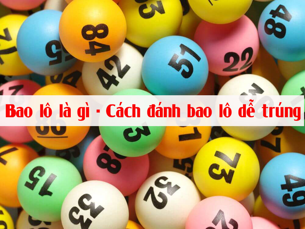 Bao lô là gì? Cách đánh bao lô dễ trúng