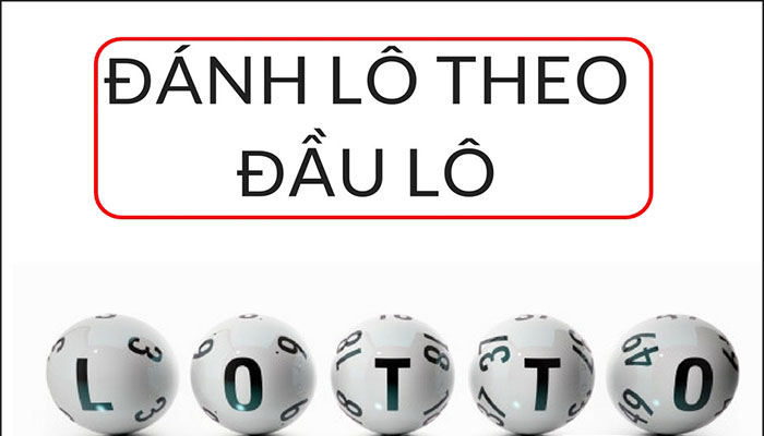 Hướng dẫn đánh lô theo đầu lô