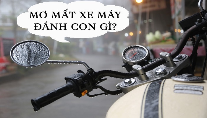 Mơ mất xe máy đánh con gì chuẩn xác nhất?