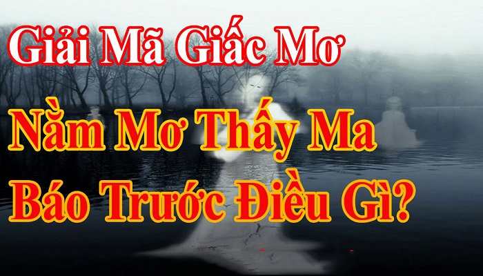 Mơ thấy ma là điềm báo xấu? Có đúng như vậy không? 