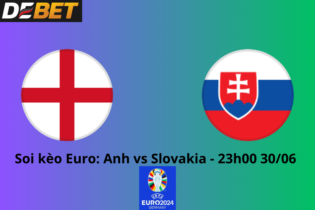 Soi kèo Anh vs Slovakia 23h00 ngày 30/06/2024 – Euro 2024