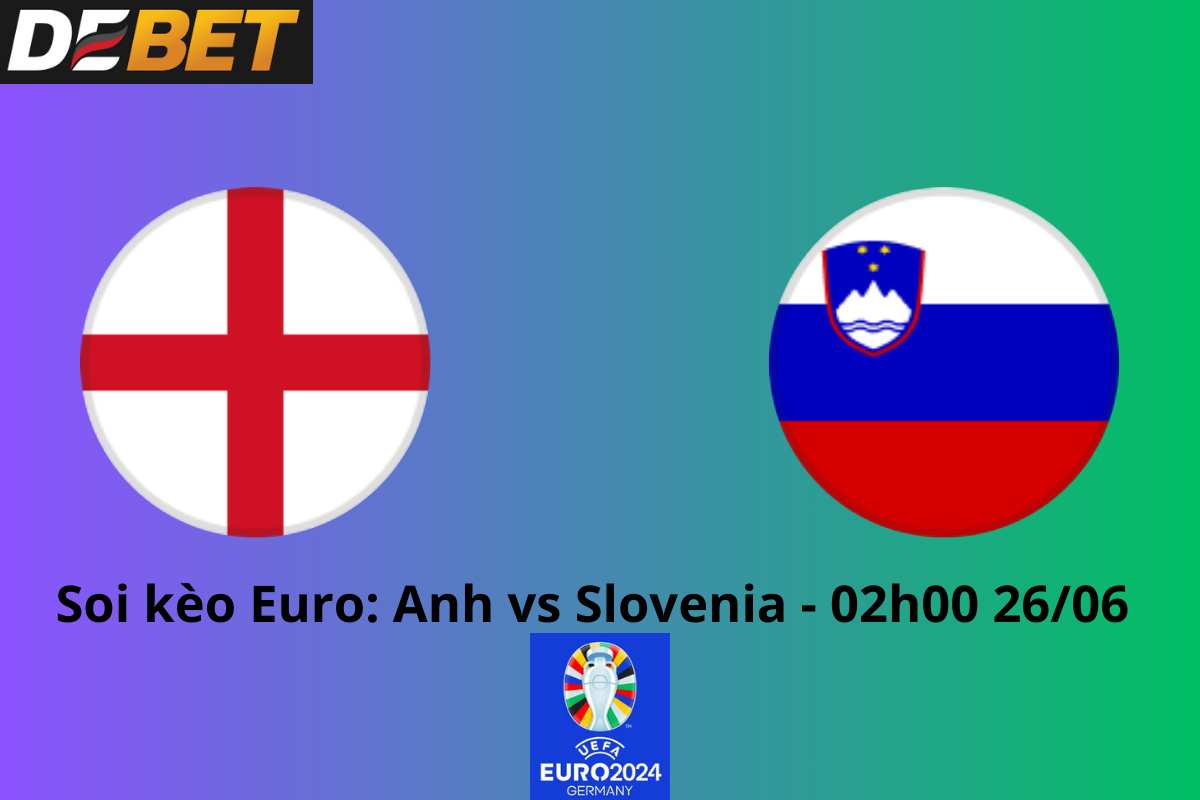 Soi kèo Anh vs Slovenia 02h00 26/06/2024 – Euro 2024