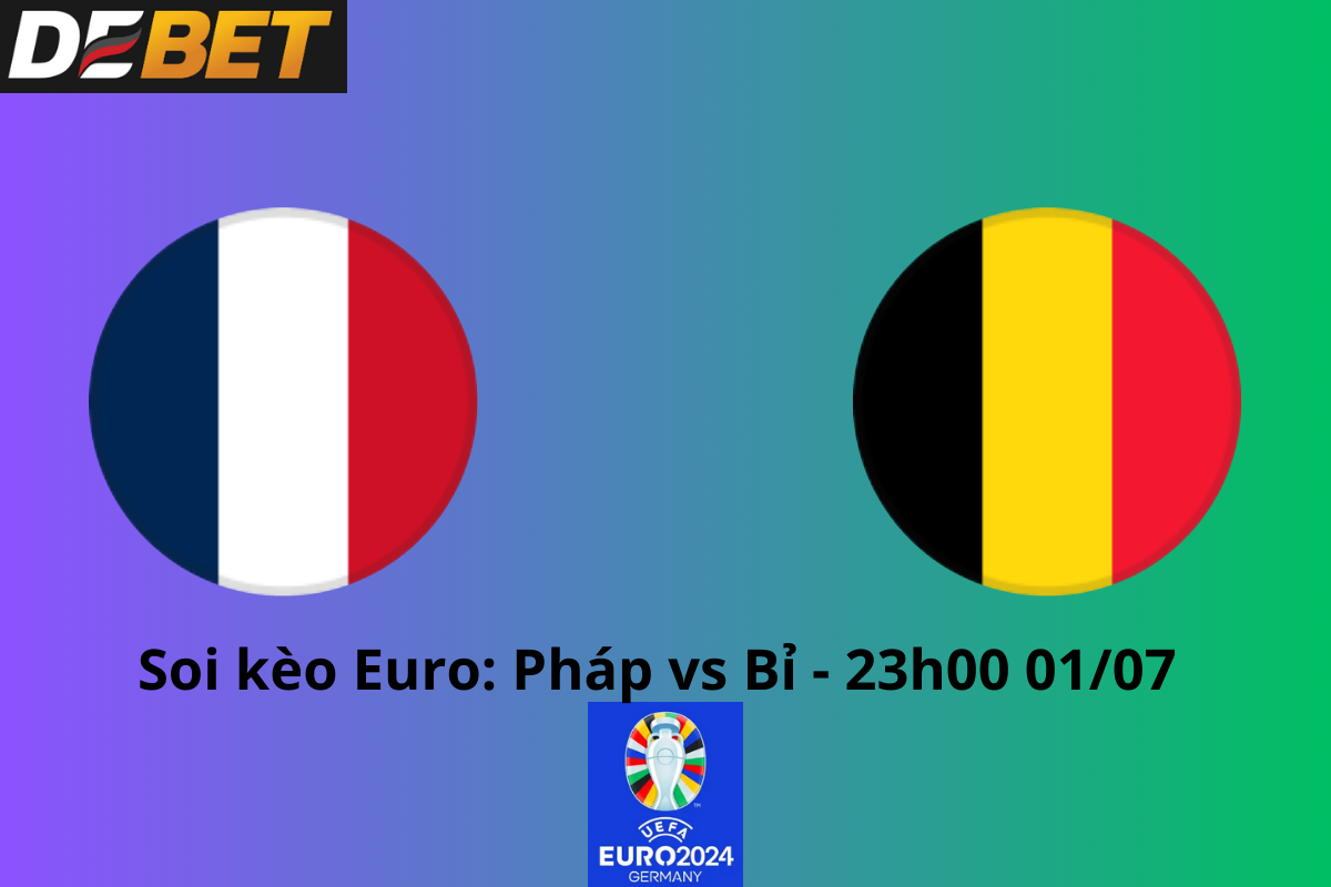 Soi kèo Pháp vs Bỉ 23h00 ngày 01/07/2024 – Euro 2024