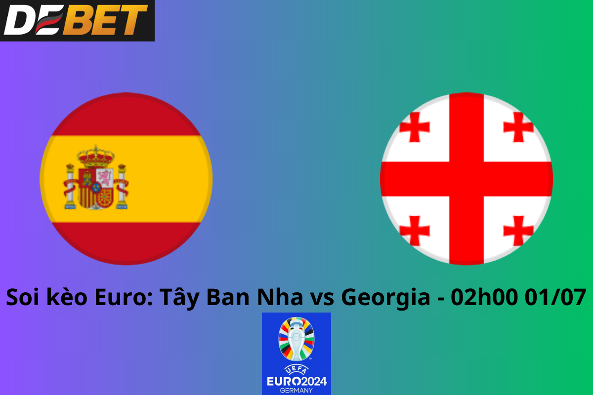 Soi kèo Tây Ban Nha vs Georgia 02h00 ngày 01/07/2024 – Euro 2024