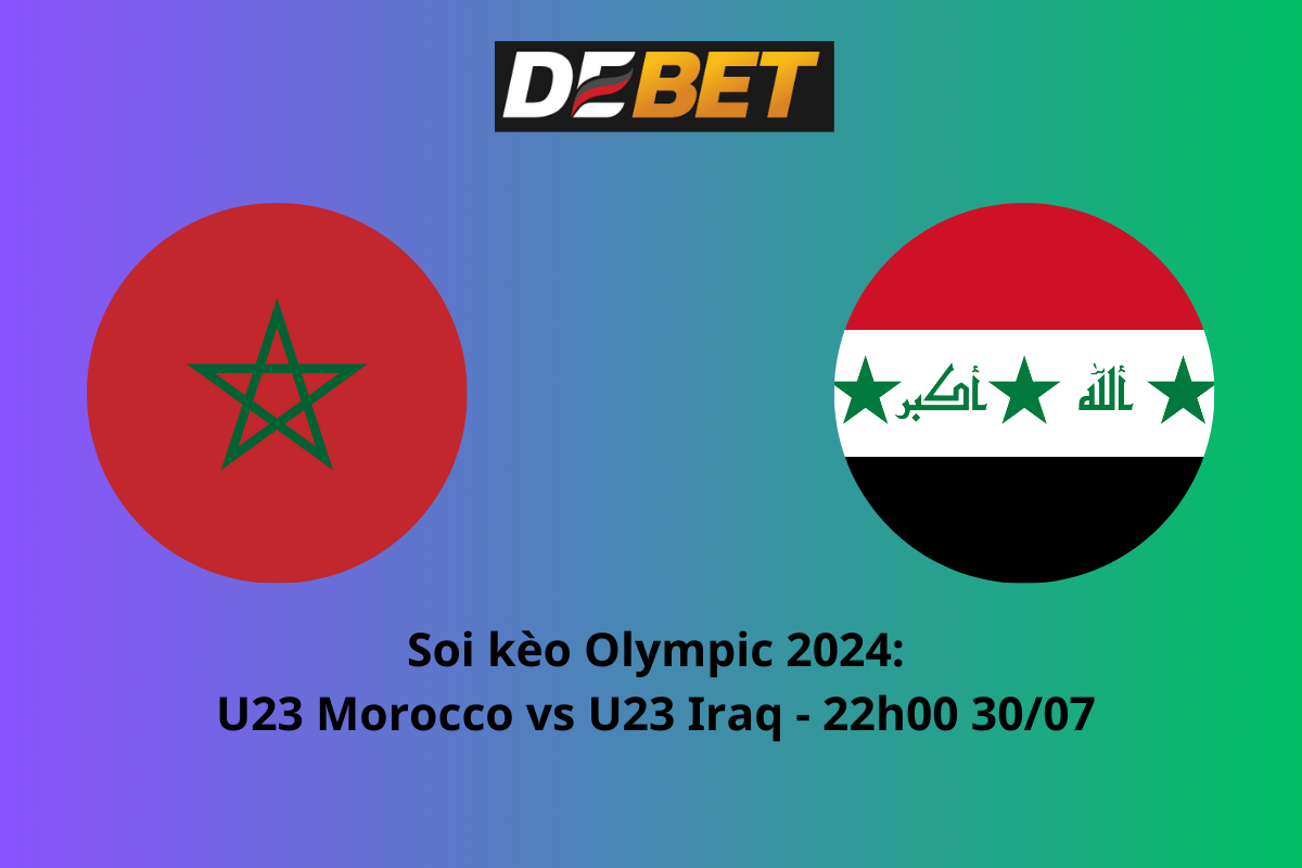 Soi kèo U23 Morocco vs U23 Iraq 22h00 ngày 30/07/2024 – Olympic 2024