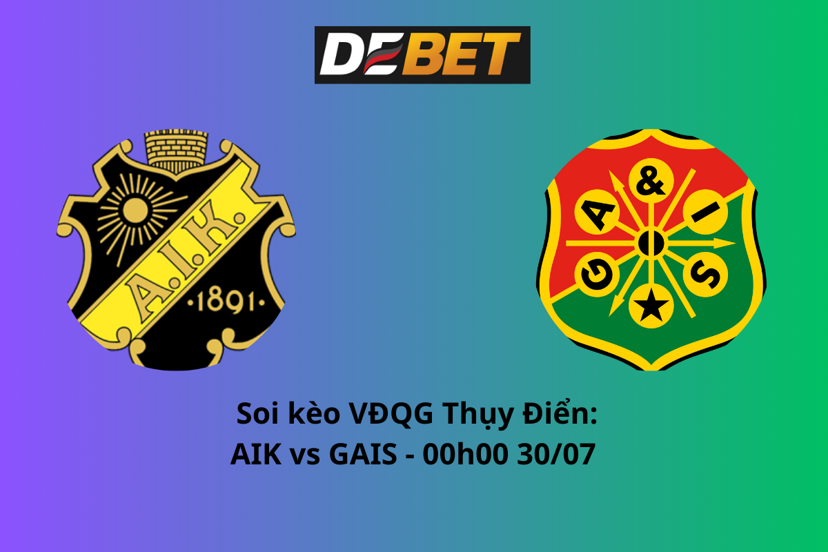 Soi kèo AIK vs GAIS 00h00 ngày 30/07/2024 – VĐQG Thụy Điển