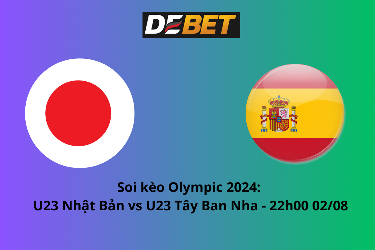 Soi kèo U23 Nhật Bản vs U23 Tây Ban Nha 22h00 ngày 02/08/2024 – Tứ kết Olympic Paris 2024