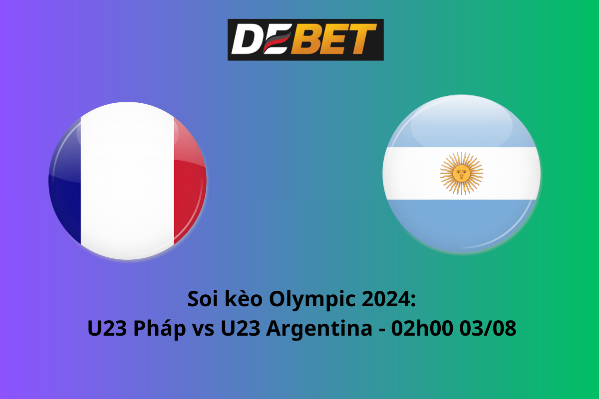 Soi kèo U23 Pháp vs U23 Argentina 02h00 ngày 03/08/2024 – Tứ kết Olympic Paris 2024