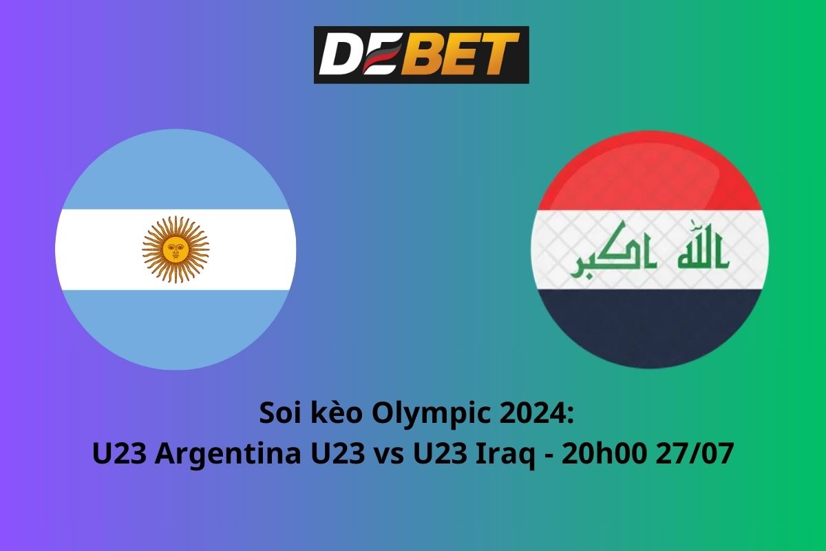 Soi kèo U23 Argentina vs U23 Iraq 20h00 ngày 27/07/2024 – Olympic 2024