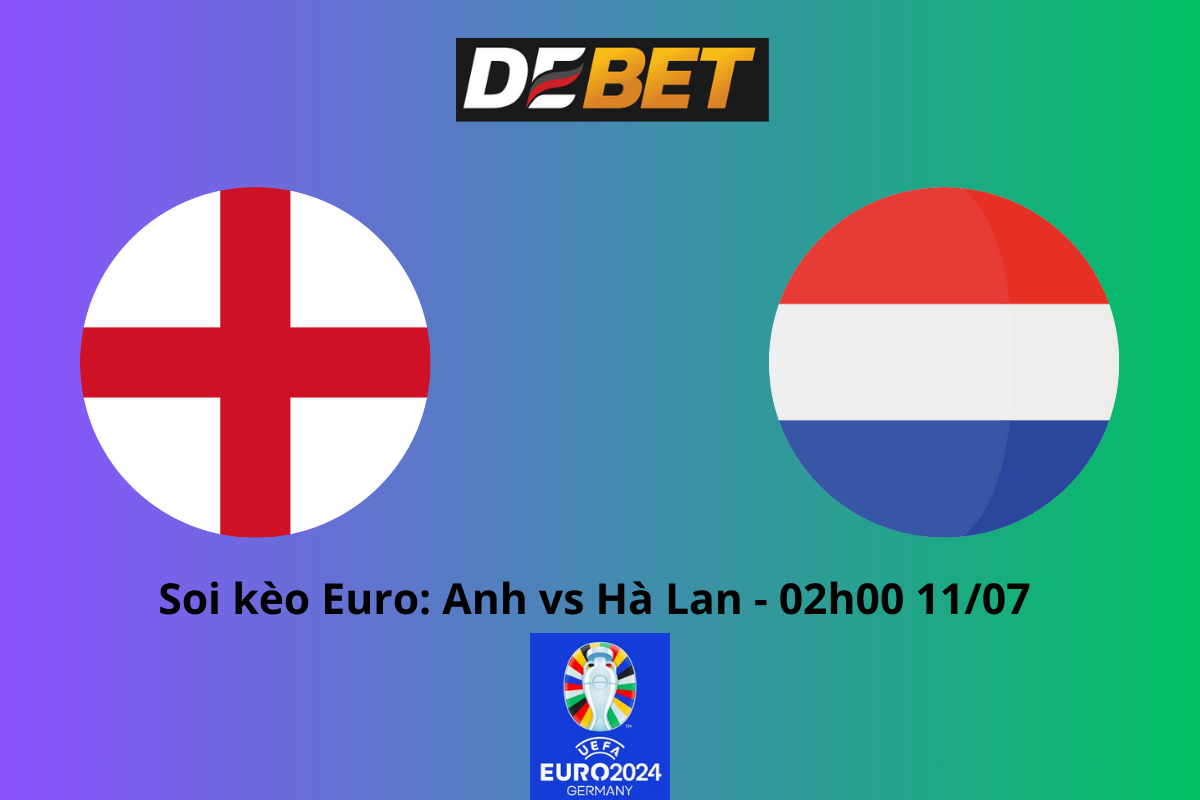 Soi kèo Anh vs Hà Lan 02h00 ngày 11/07/2024 – Euro 2024