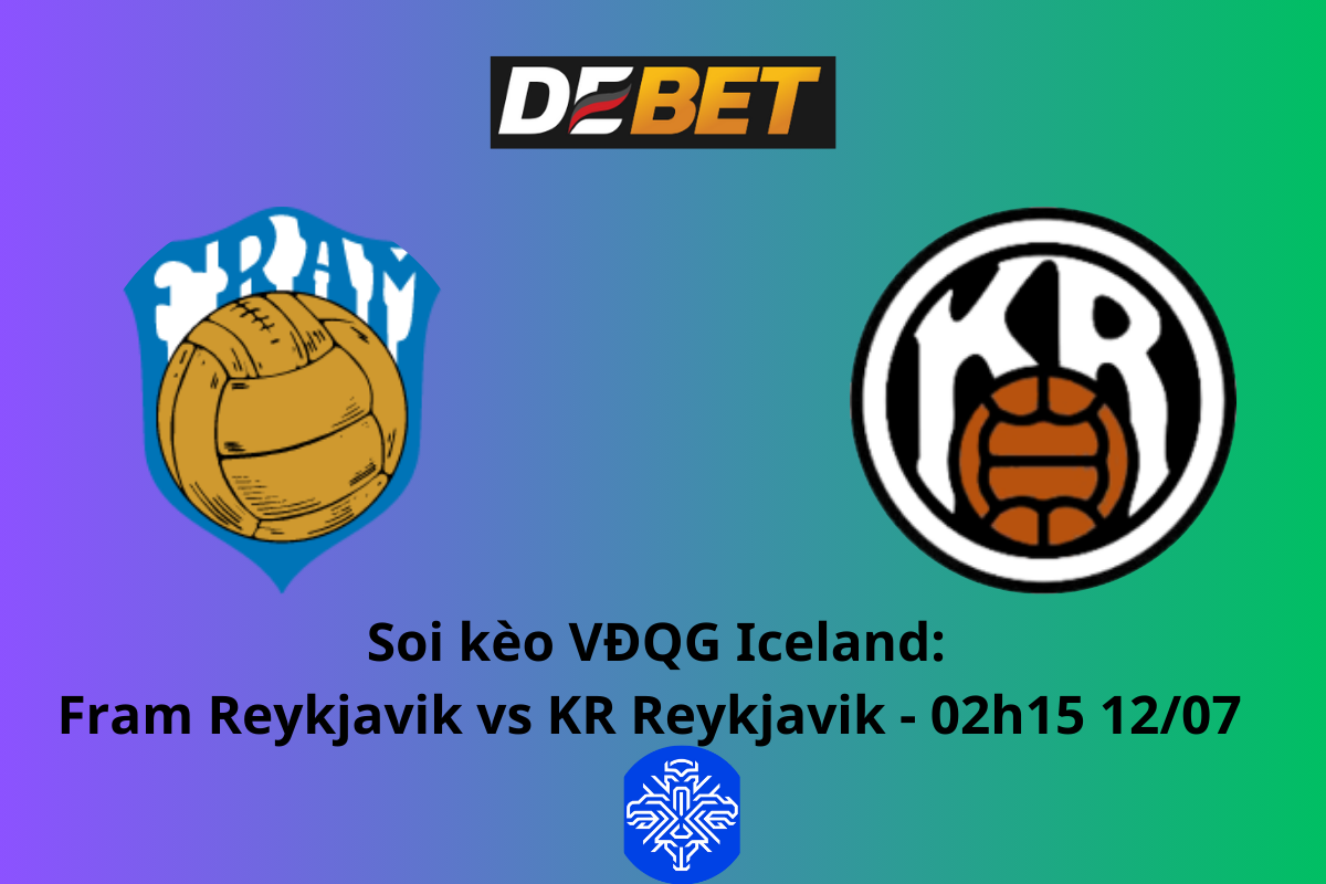 Soi Kèo Fram Reykjavik vs KR Reykjavik 02h15 ngày 12/07 - VĐQG Iceland