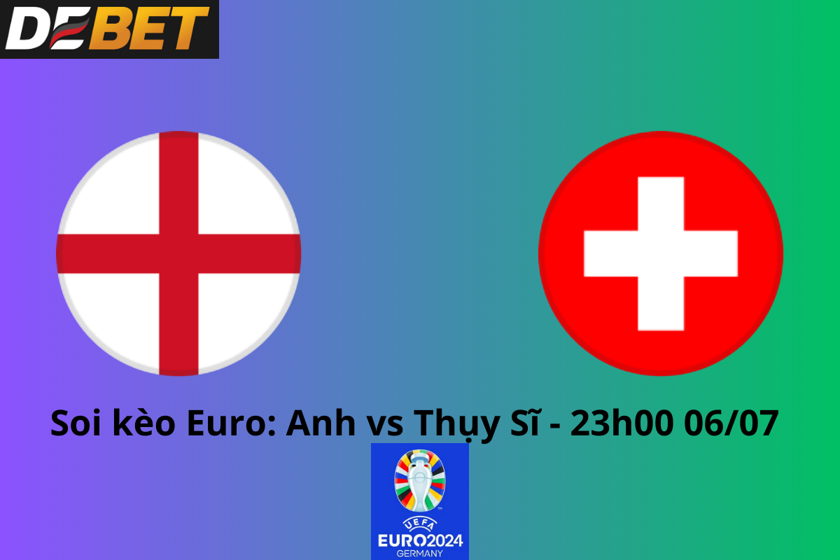 Soi kèo Anh vs Thụy Sĩ 23h00 ngày 06/07/2024 – Euro 2024