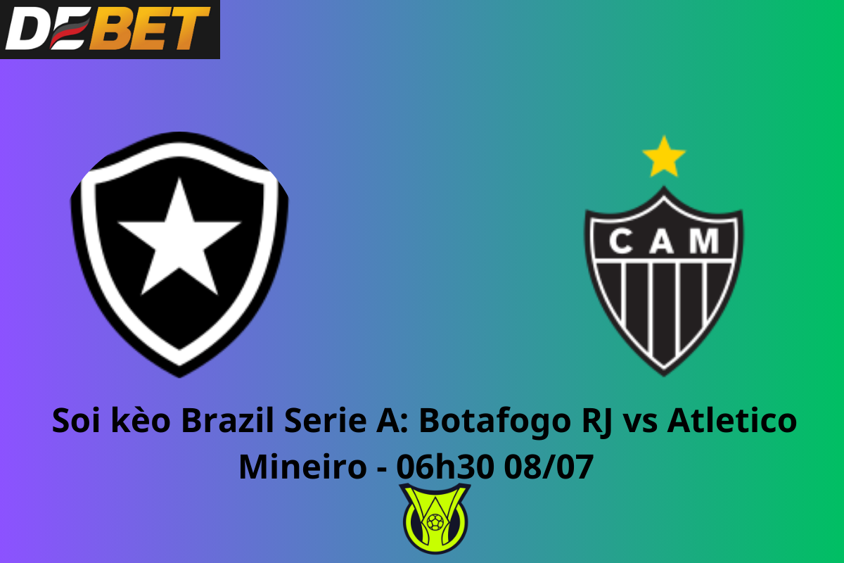 Soi kèo Botafogo RJ vs Atletico Mineiro 06h30 ngày 06/07/2024 – VĐQG Brazil