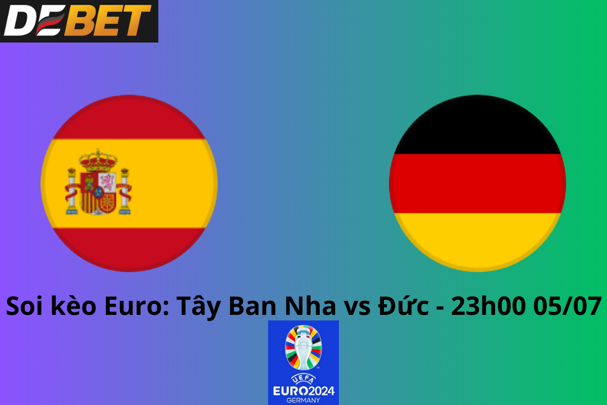 Soi kèo Tây Ban Nha vs Đức 23h00 ngày 05/07/2024 – Euro 2024