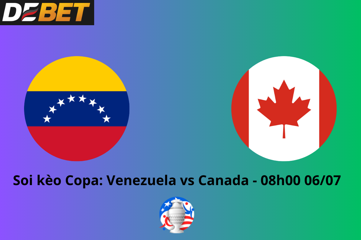 Soi kèo Venezuela vs Canada 08h00 ngày 06/07/2024 – Copa America 2024