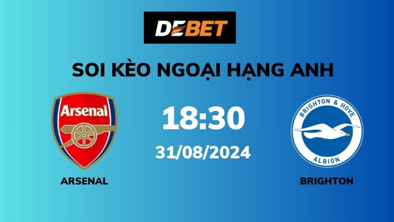 Soi kèo Arsenal vs Brighton – 18h30 – 31/08 – Ngoại hạng Anh