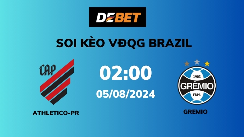 Soi kèo Athletico-PR vs Gremio – 02h00 – 05/08 – VĐQG Brazil