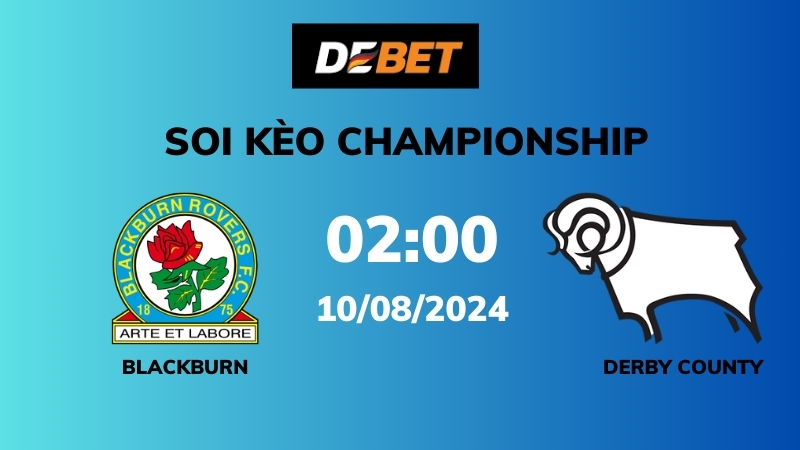 Soi kèo Blackburn vs Derby County – 02h00 – 10/08 – Championship