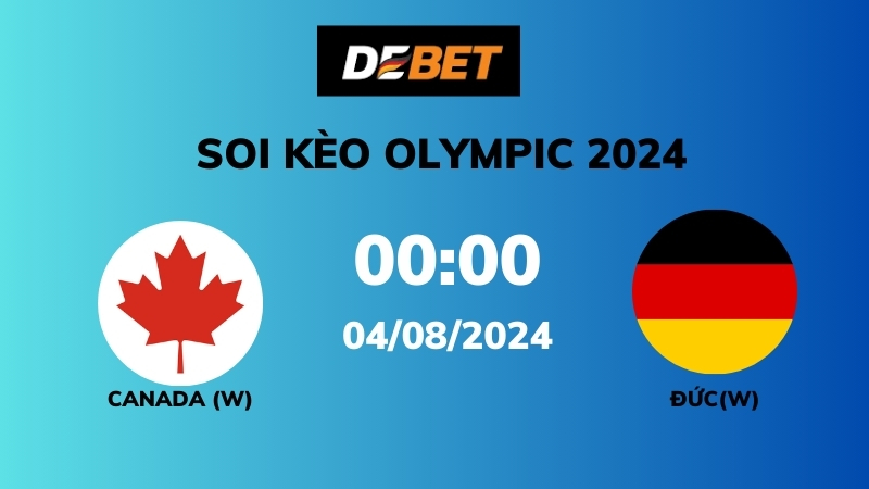 Soi kèo Canada W vs Đức W –00h00 – 04/08 – Olympic 2024