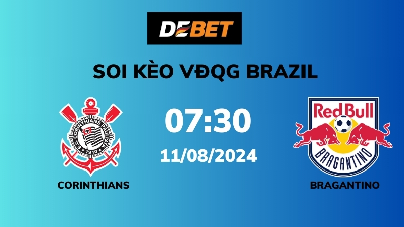 Soi kèo Corinthians vs Bragantino – 07h30 – 11/08 – VĐQG Brazil