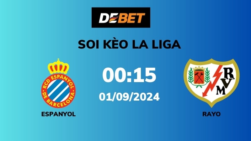 Soi kèo Espanyol vs Rayo Vallecano – 00h15 – 01/09 – La Liga