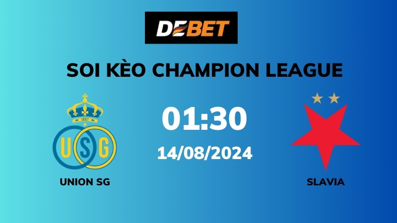 Soi kèo Union SG vs Slavia – 01h30 – 14/08 – Champion League