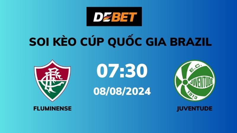 Soi kèo Fluminense vs Juventude – 07h30 – 08/08 – Cúp Quốc gia Brazil