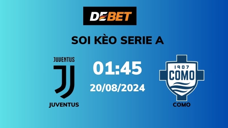 Soi kèo Juventus vs Como – 01h45 – 20/08 – Serie A