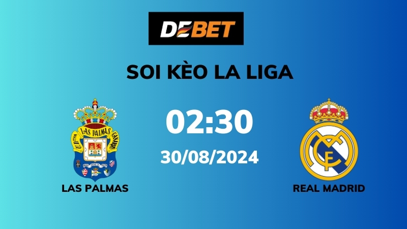 Soi kèo Las Palmas vs Real Madrid – 02h30 – 30/08 – La Liga