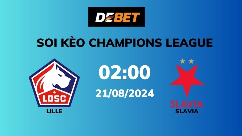 Soi kèo Lille vs Slavia – 02h00 – 21/08 – Champions League