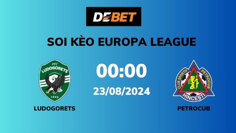 Soi kèo Ludogorets vs Petrocub – 01h00 – 23/08 – Europa League