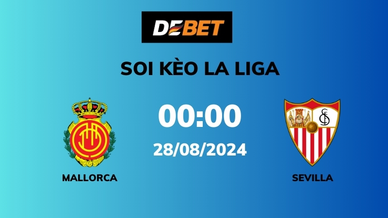 Soi kèo Mallorca vs Sevilla – 00h00 – 28/08 – La Liga