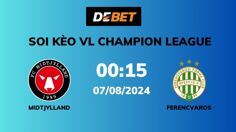 Soi kèo Midtjylland vs Ferencvaros – 00h15 – 07/08 – VL Champion League