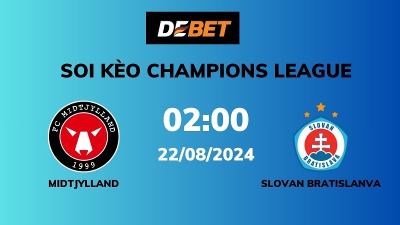 Soi kèo Midtjylland vs Slovan Bratislava – 02h00 – 22/08 – Champions League