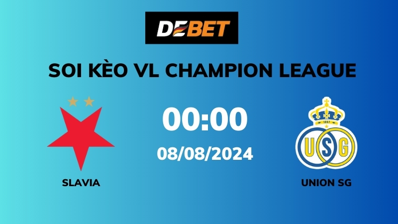 Soi kèo Slavia vs Union SG – 00h00 – 08/08 – VL Champion League