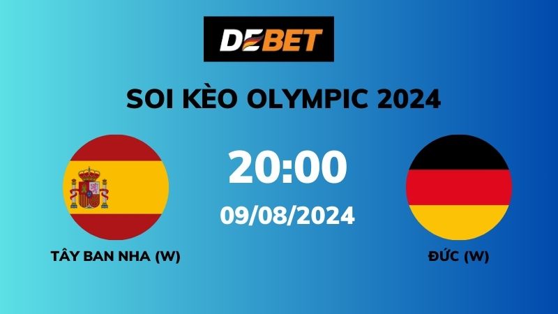 Soi kèo Tây Ban Nha W vs Đức W – 20h00 – 09/08 – Olympic 2024