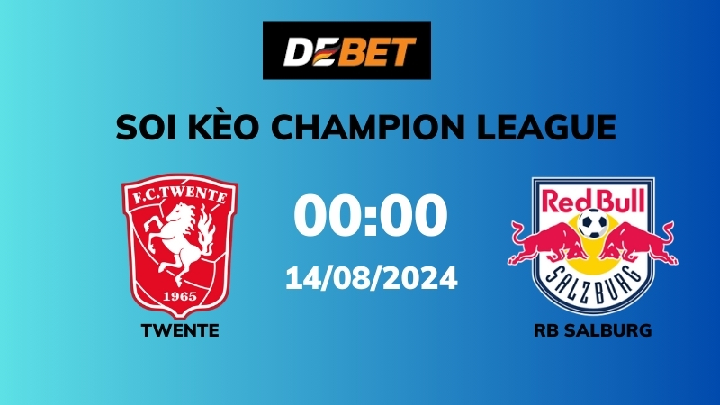 Soi kèo Twente vs RB Salzburg – 00h00 – 14/08 – Champion League