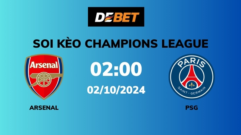 Soi kèo Arsenal vs PSG – 02h00 – 02/10 – Champions League