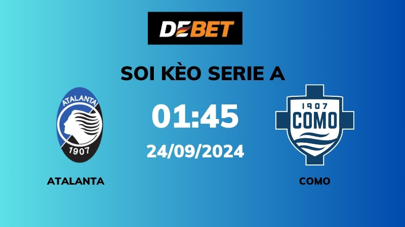 Soi kèo Atalanta vs Como – 01h45 – 24/09 – Serie A