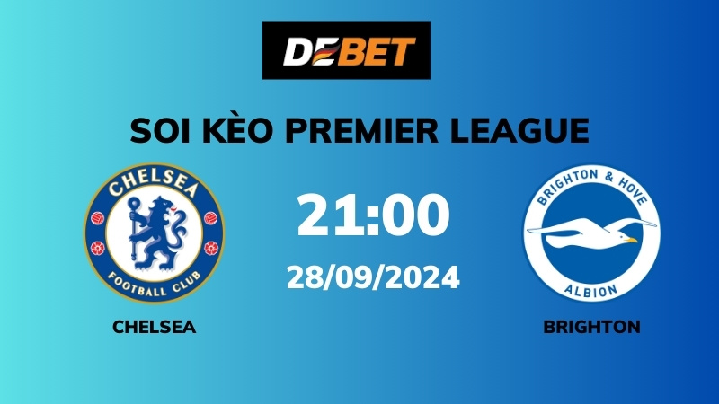 Soi kèo Chelsea vs Brighton – 21h00 – 28/09 – Ngoại hạng Anh