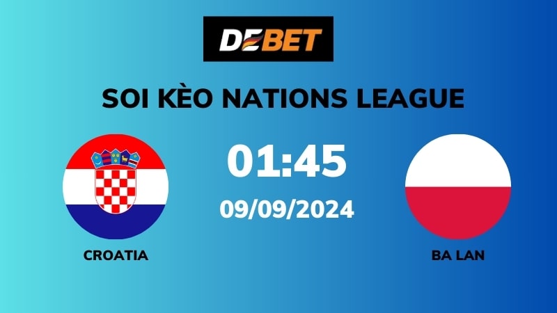 Soi kèo Croatia vs Ba Lan – 01h45 – 09/09 – Nations League