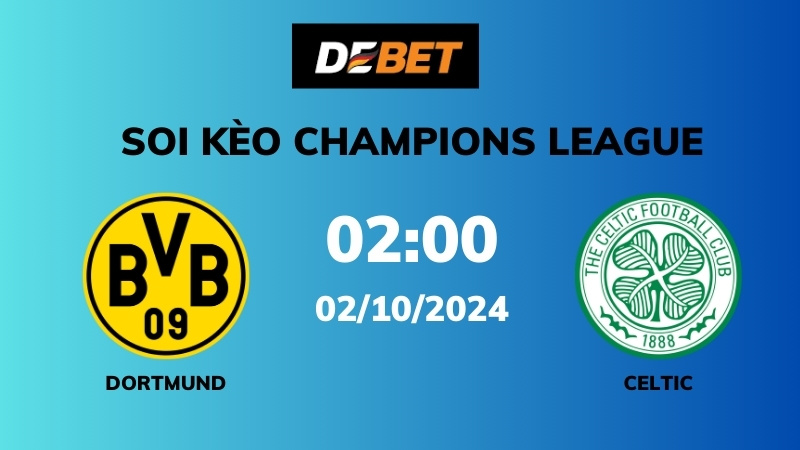 Soi kèo Dortmund vs Celtic – 02h00 – 02/10 – Champions League