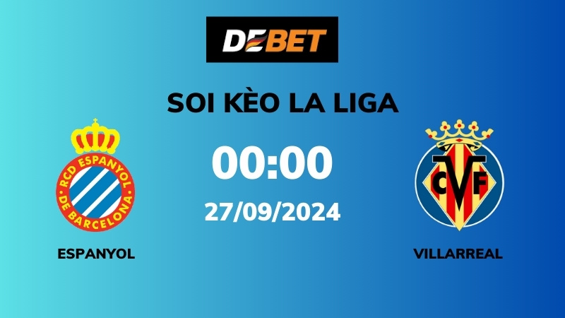 Soi kèo Espanyol vs Villarreal – 00h00 – 27/09 – La Liga