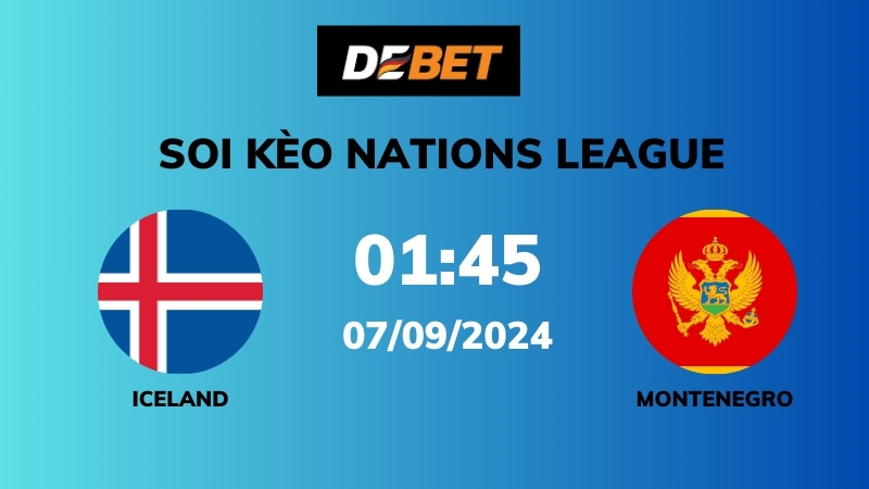 Soi kèo Iceland vs Montenegro – 01h45 – 07/09 – Nations League