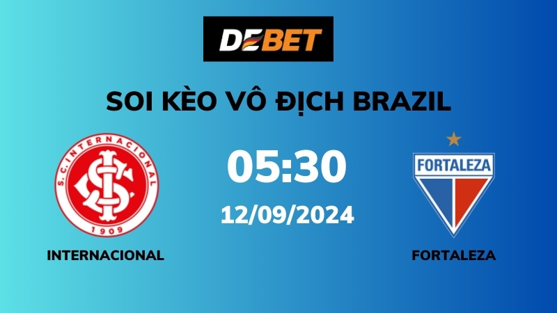 Soi kèo Internacional vs Fortaleza – 05h30 – 12/09 – Vô địch Brazil