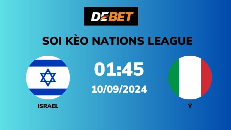 Soi kèo Israel vs Ý – 01h45 – 10/09 – Nations League