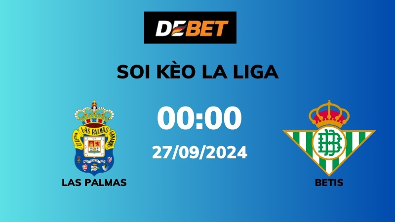 Soi kèo Las Palmas vs Betis – 00h00 – 27/09 – La Liga