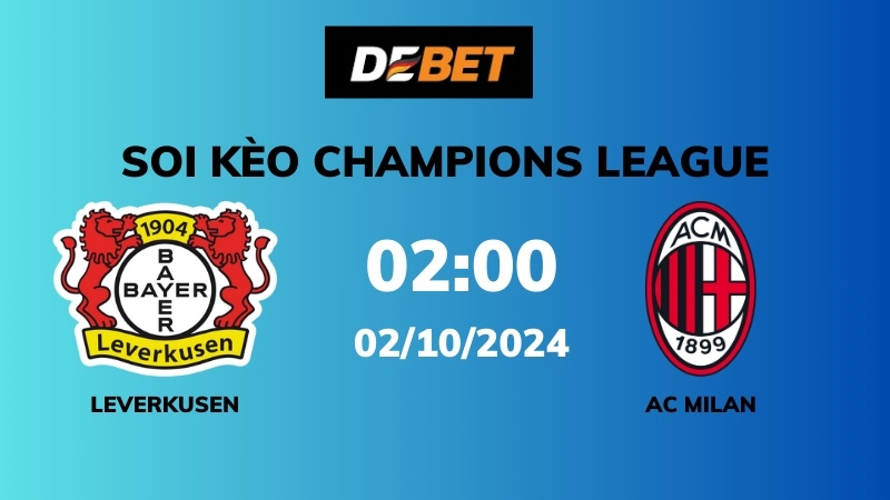 Soi kèo Bayer Leverkusen vs AC Milan – 02h00 – 02/10 – Champions League