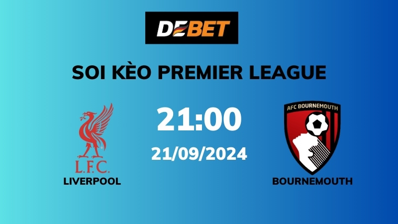 Soi kèo Liverpool vs Bournemouth – 21h00 – 21/09 – Ngoại hạng Anh