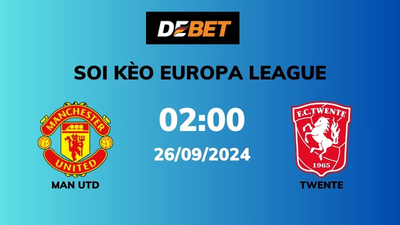 Soi kèo Man Utd vs Twente – 02h00 – 26/09 – Europa League